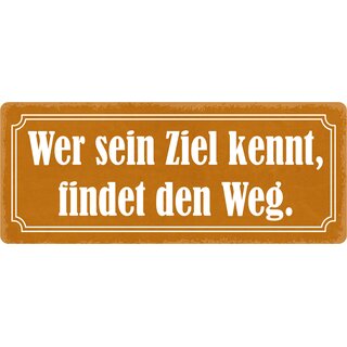 Schild Spruch "Wer sein Ziel kennt, findet den Weg." 27 x 10 cm Blechschild