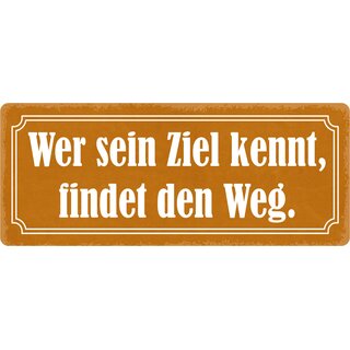 Schild Spruch "Wer sein Ziel kennt, findet den Weg." 27 x 10 cm Blechschild