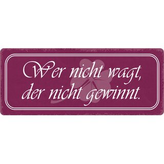 Schild Spruch "Wer nicht wagt, der nicht gewinnt." 27 x 10 cm Blechschild