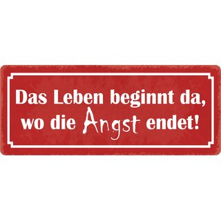 Schild Spruch "Leben beginnt da wo Angst endet" 27 x 10 cm Blechschild