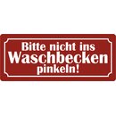 Schild Spruch "Bitte nicht ins Waschbecken...