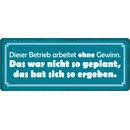 Schild Spruch "Dieser Betrieb arbeitet ohne...