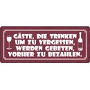 Schild Spruch "Gäste die trinken um zu...