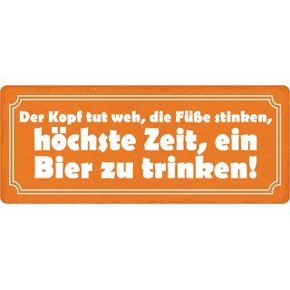 Schild Spruch "Der Kopf tut weh, die Füße stinken" 27 x 10 cm Blechschild