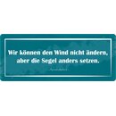 Schild Spruch "Wir können den Wind nicht...