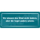 Schild Spruch "Wir können den Wind nicht...