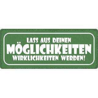 Schild Spruch "Lass aus Möglichkeiten Wirklichkeiten werden" 27 x 10 cm Blechschild