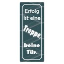 Schild Spruch "Erfolg ist eine Treppe, keine...