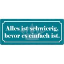 Schild Spruch "Alles ist schwierig, bevor es einfach...