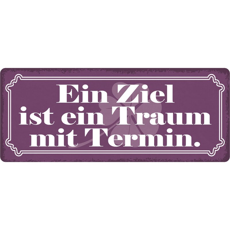 Schild Spruch "Ein Ziel ist ein Traum mit Termin" 27 x 10 cm Blechsch