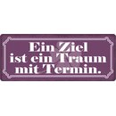 Schild Spruch "Ein Ziel ist ein Traum mit...