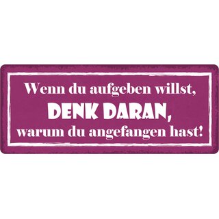 Schild Spruch "Wenn du aufgeben willst" 27 x 10 cm Blechschild