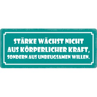Schild Spruch "Stärke wächst nicht" 27 x 10 cm Blechschild