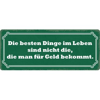 Schild Spruch "Die besten Dinge im Leben" 27 x 10 cm Blechschild