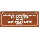 Schild Spruch "Dinge aus To-Do-Liste" 27 x 10...