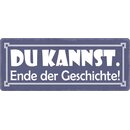 Schild Spruch "Du kannst. Ende der Geschichte."...