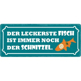 Schild Spruch "Leckerste Fisch immer noch Schnitzel" 27 x 10 cm Blechschild