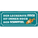 Schild Spruch "Leckerste Fisch immer noch...