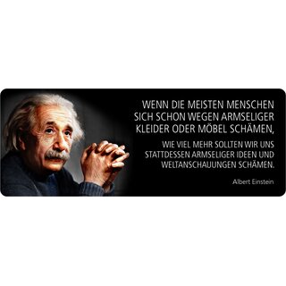 Schild Spruch "Menschen wegen armseliger Kleidung schämen, Einstein" 27 x 10 cm Blechschild
