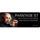 Schild Spruch "Phantasie wichter, Wissen begrenzt,...