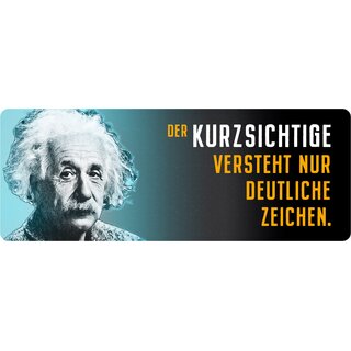 Schild Spruch "Kurzsichtige versteht deutliche Zeichen, Einstein" 27 x 10 cm Blechschild