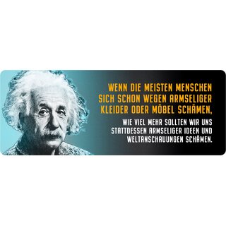 Schild Spruch "Menschen wegen armseliger Kleider oder Möbel, Einstein" 27 x 10 cm Blechschild