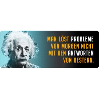 Schild Spruch "Man löst Probleme von morgen nicht, Einstein" 27 x 10 cm Blechschild