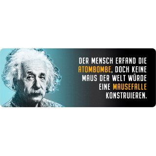 Schild Spruch "Der Mensch erfand die Atombombe, Einstein" 27 x 10 cm Blechschild