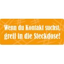 Schild Spruch "Kontakt greif in die Steckdose"...