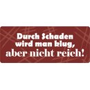 Schild Spruch "Durch Schaden wird man klug" 27...