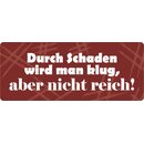 Schild Spruch "Durch Schaden wird man klug" 27...