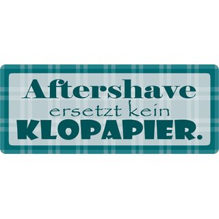 Schild Spruch "Aftershave ersetzt kein Klopapier" 27 x 10 cm Blechschild