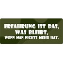 Schild Spruch "Erfahrung ist das was bleibt" 27...