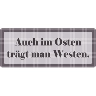 Schild Spruch "Auch im Osten trägt man Westen" 27 x 10 cm Blechschild