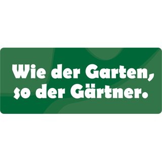 Schild Spruch "Wie der Garten, so der Gärtner" 27 x 10 cm Blechschild