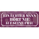 Schild Spruch "Ein echter Mann hört nie auf...