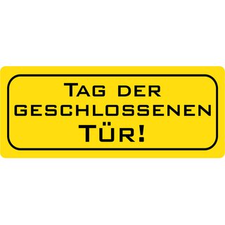Schild Spruch "Tag der geschlossenen Tür!" 27 x 10 cm Blechschild