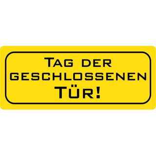 Schild Spruch "Tag der geschlossenen Tür!" 27 x 10 cm Blechschild