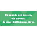 Schild Spruch "Do kannste dek dreejen" 27 x 10...