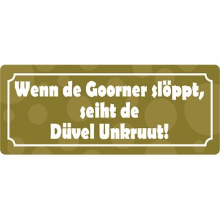 Schild Spruch "Wenn de Goorner slöppt" 27 x 10 cm Blechschild