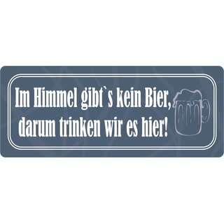 Schild Spruch "Im Himmel gibts kein Bier" 27 x 10 cm Blechschild