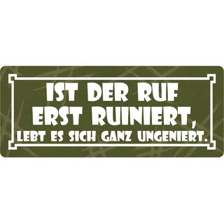 Schild Spruch "Ist der Ruf erst ruiniert" 27 x 10 cm Blechschild
