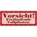 Schild Spruch "Vorsicht freilaufende...