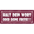 Schild Spruch "Halt dein Wort oder deine...