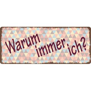 Schild Spruch "Warum immer ich" 27 x 10 cm Blechschild