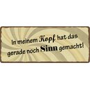 Schild Spruch "Im Kopf gerade noch Sinn...