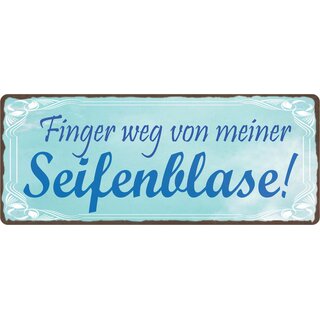 Schild Spruch "Finger weg von meiner Seifenblase!" 27 x 10 cm Blechschild