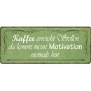 Schild Spruch "Kaffee erreicht Stellen" 27 x 10...