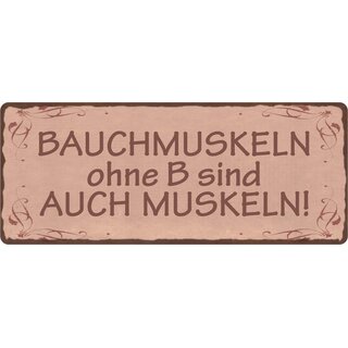 Schild Spruch "Bauchmuskeln ohne B sind auch Muskeln" 27 x 10 cm Blechschild