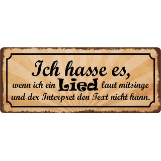 Schild Spruch "Ich hasse es wenn ich ein Lied laut mitsinge" 27 x 10 cm Blechschild
